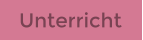 Unterricht
